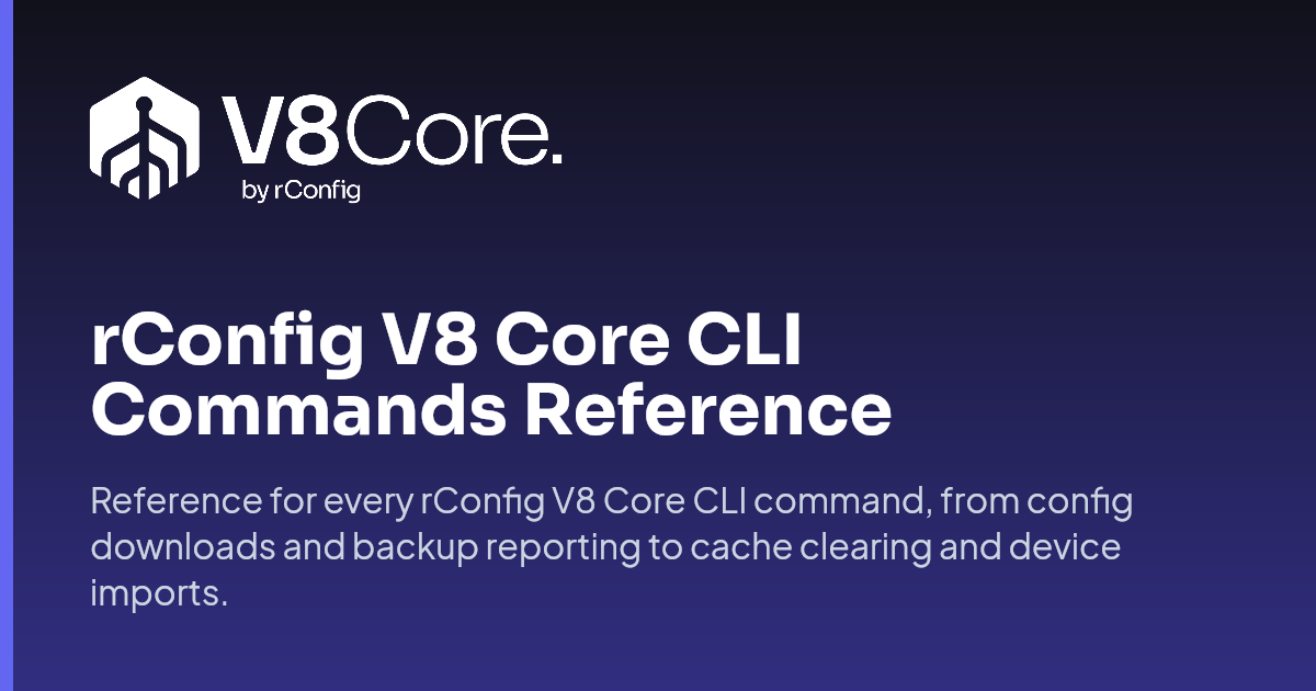 rConfig V8 Core CLI Commands Reference - Network Automation Guide ...